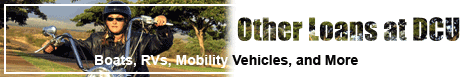 Other Loans at DCU including boats, RVs, motor homes, snowmobiles, and more.